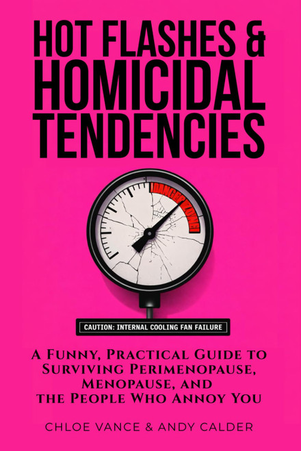 Hot Flashes & Homicidal Tendencies