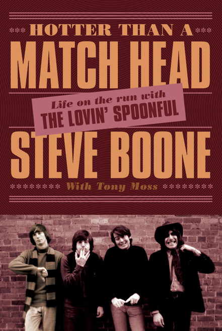 Hotter Than a Match Head: Life on the Run with The Lovin' Spoonful