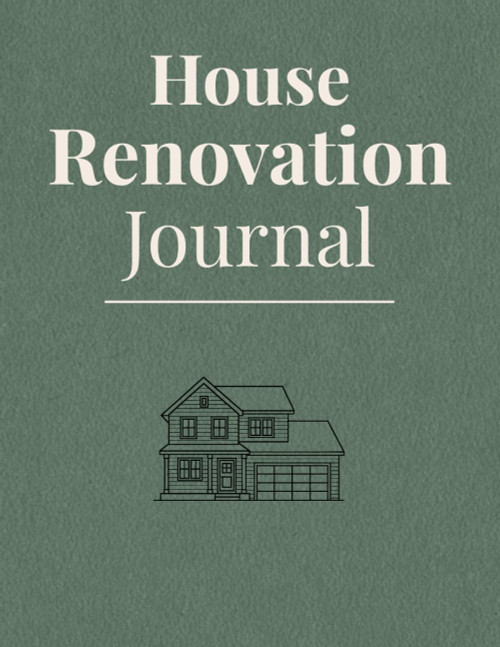 House Renovation Journal: A Home Renovation Planner for Room Layouts