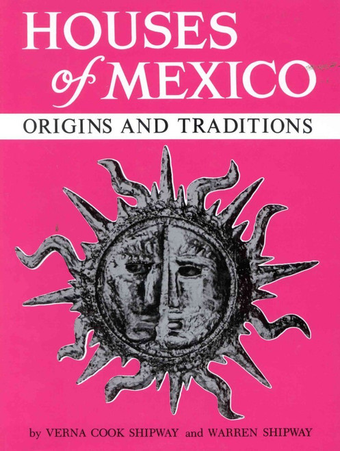 Houses of Mexico: Origins and Traditions