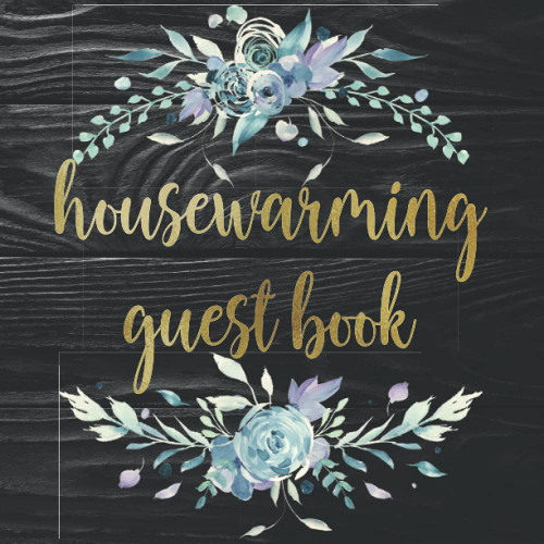 Housewarming Guest Book: Housewarming Guest Book for Guests to Sign &
