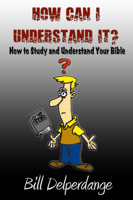 How Can I Understand It?: How to Study and Understand Your Bible
