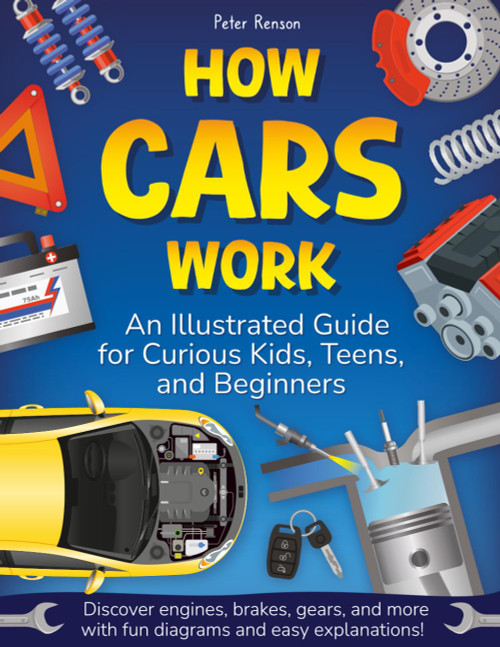 How Cars Work. An Illustrated Guide for Curious Kids