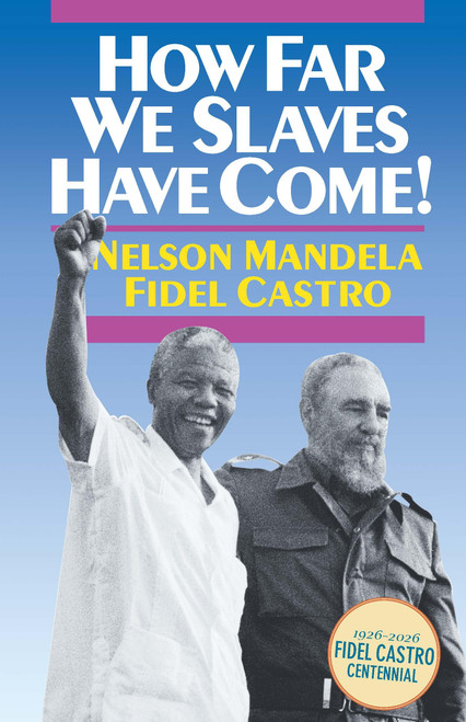 How Far We Slaves Have Come! South Africa and Cuba in Today's World