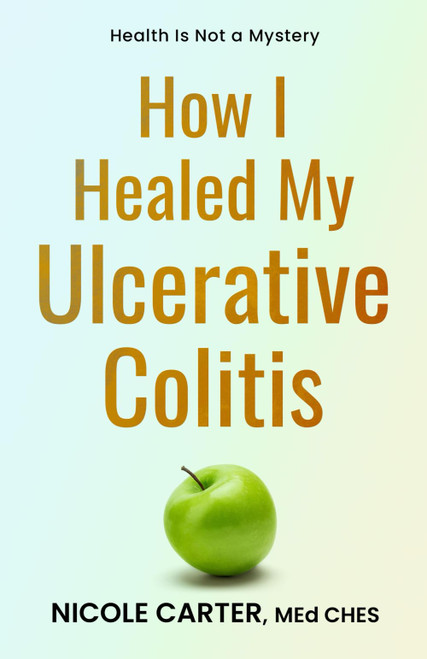 How I Healed My Ulcerative Colitis