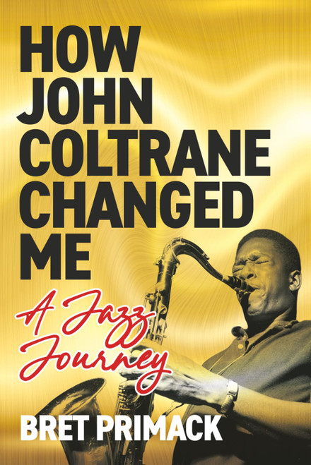 How John Coltrane Changed Me - A Jazz Journey
