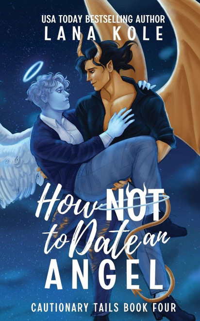 How Not to Date an Angel (Cautionary Tails)