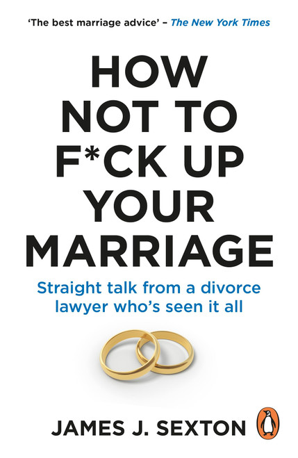 How Not to F*ck Up Your Marriage