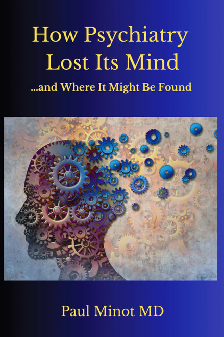 How Psychiatry Lost Its Mind and Where It Might Be Found