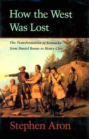 How the West Was Lost: The Transformation of Kentucky From Daniel Boone