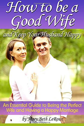 How to Be a Good Wife and Keep Your Husband Happy
