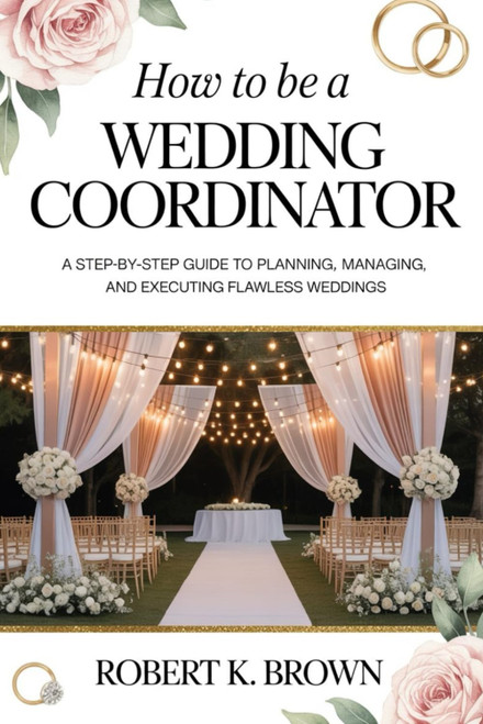 How To Be A Wedding Coordinator: A Step-by-Step Guide to Planning