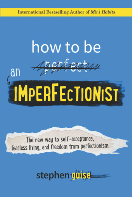 How to Be an Imperfectionist: The New Way to Self-Acceptance