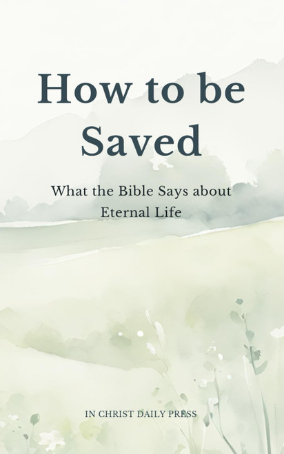 How to be Saved: What the Bible Says About Eternal Life