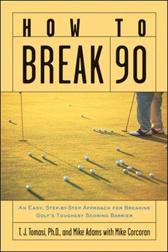 How to Break 90: An Easy Approach for Breaking Golf's Toughest Scoring