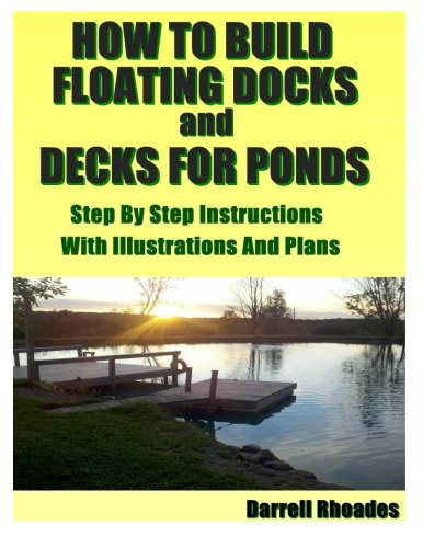 How to Build Floating Docks and Decks for Ponds, Step by Step