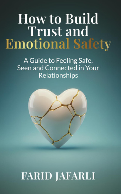 How to Build Trust and Emotional Safety: A Guide to Feeling Safe