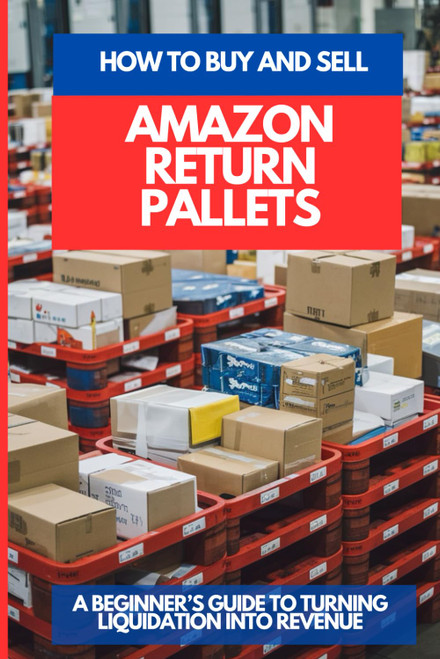 HOW TO BUY AND SELL AMAZON RETURN PALLETS