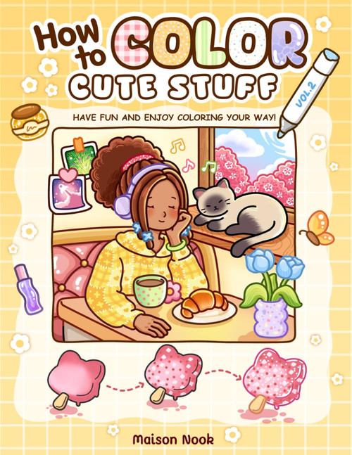 How To Color Cute Stuff: Vol. 2 Easy Step-by-Step Coloring Guide for