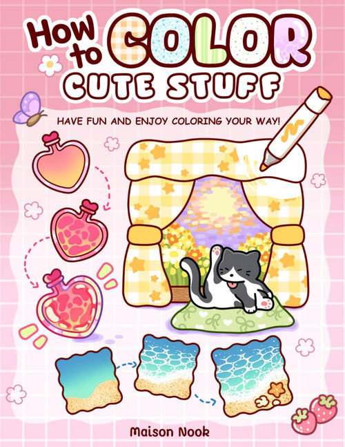How To Color Cute Stuff: Easy Step-by-Step Coloring Guide for Adults and