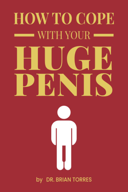 How To Cope With Your Huge Penis