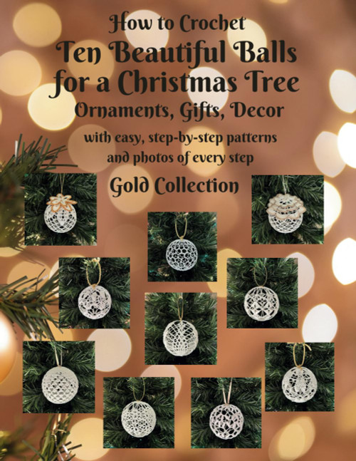 How to Crochet Ten Beautiful Balls for a Christmas Tree: Ornaments