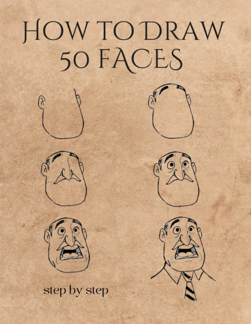 HOW TO DRAW 50 FACES: A Simple And Easy Step-by-step Drawing Guide Book