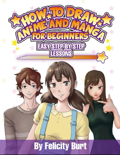 How to Draw Anime and Manga for Beginners: Easy Step-by-Step Lessons