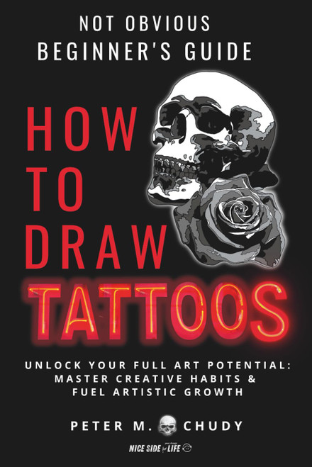 How To Draw Tattoos: Not Obvious Beginner's Guide: Unlock Your Full Art