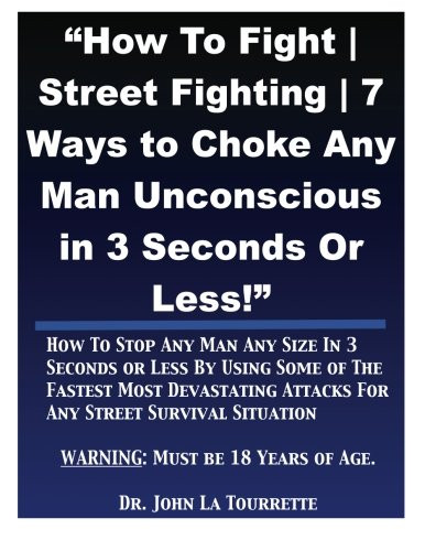 How To Fight | Street Fighting | 7 Ways to Choke Any Man Unconscious in 3