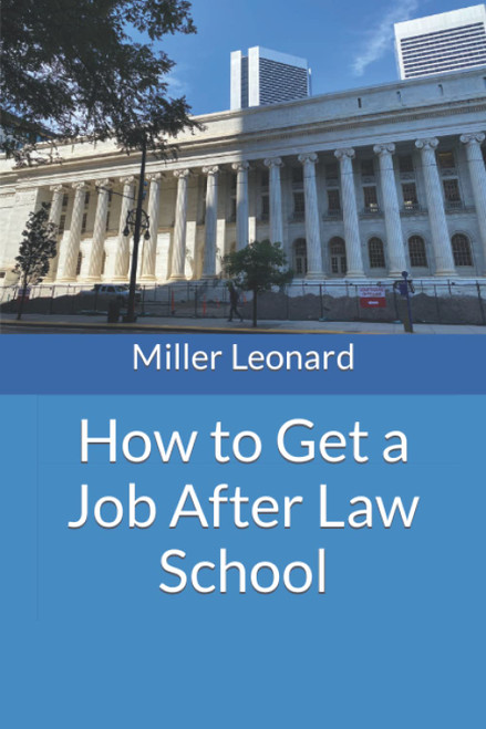 How to Get a Job After Law School: The Job Won't Find You
