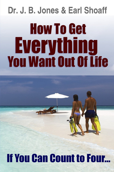 How to Get Everything You Want Out Of Life: If You Can Count to Four