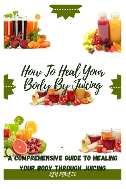 How To Heal Your Body By Juicing
