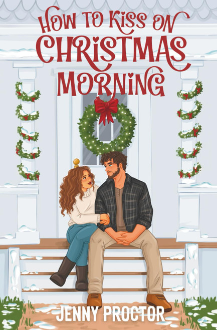 How to Kiss on Christmas Morning: A Cozy Holiday Romance