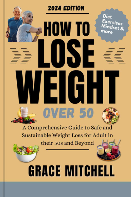 How to Lose Weight Over 50: A Comprehensive Guide to Safe and Sustainable