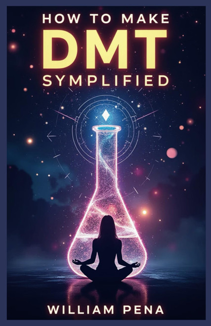 HOW TO MAKE DMT SIMPLIFIED: A Step-by-Step Guide to Understanding and