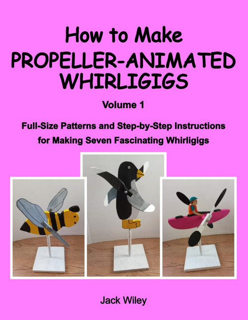 How to Make Propeller-Animated Whirligigs