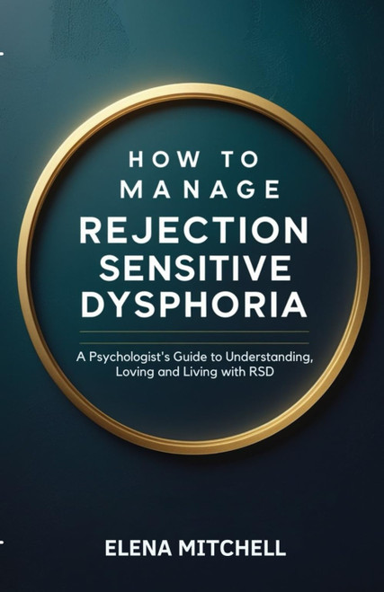 How to Manage Rejection Sensitive Dysphoria