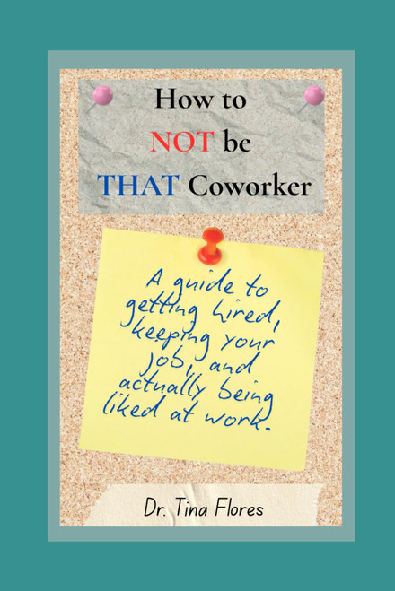 How to NOT be THAT Coworker: A Guide to Getting Hired