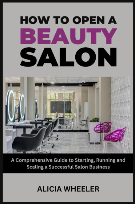 How to Open a Beauty Salon: A Comprehensive Guide to Starting