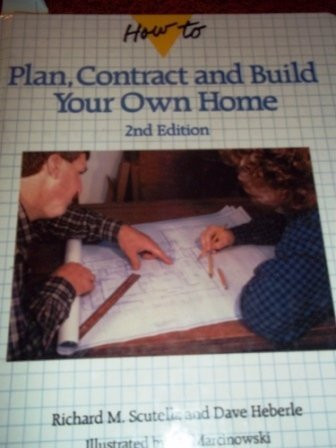 How to Plan, Contract, and Build Your Own Home
