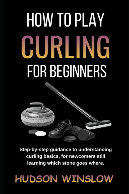 How To Play Curling for Beginners