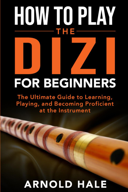 How to Play Dizi for Beginners: The Ultimate Guide to Learning