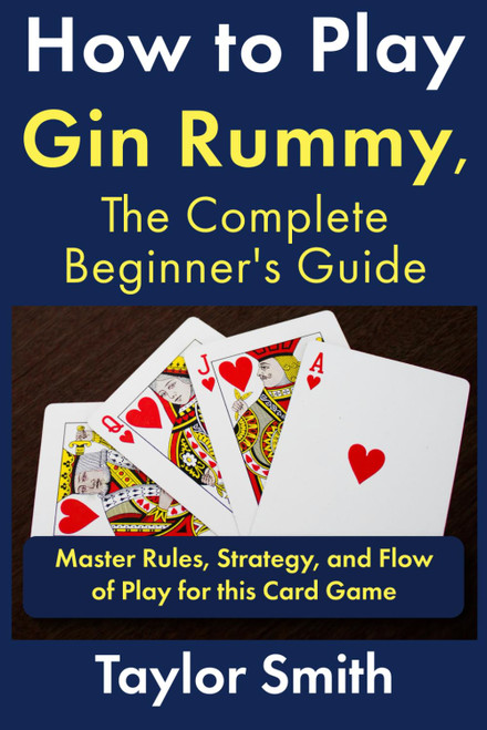 How to Play Gin Rummy, The Complete Beginner's Guide