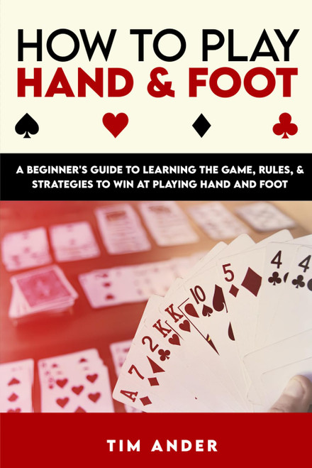 How to Play Hand and Foot: A Beginner's Guide to Learning the Game