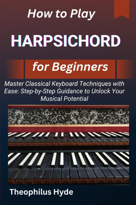 HOW TO PLAY HARPSICHORD FOR BEGINNERS