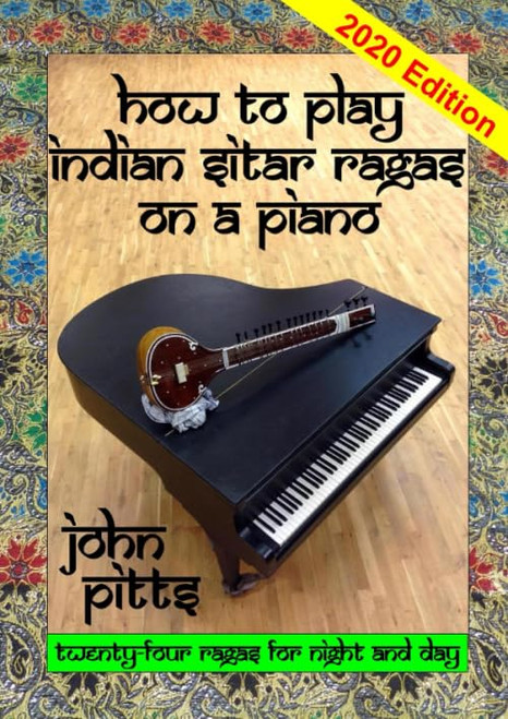 How to Play Indian Sitar Rāgas on a Piano
