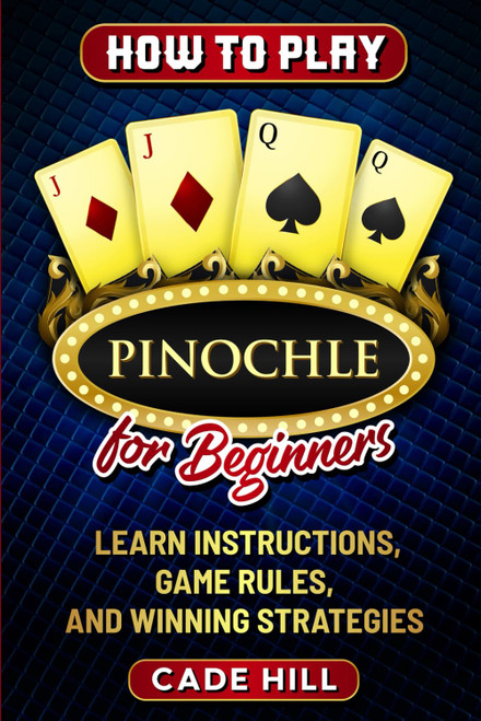 How to Play Pinochle for Beginners