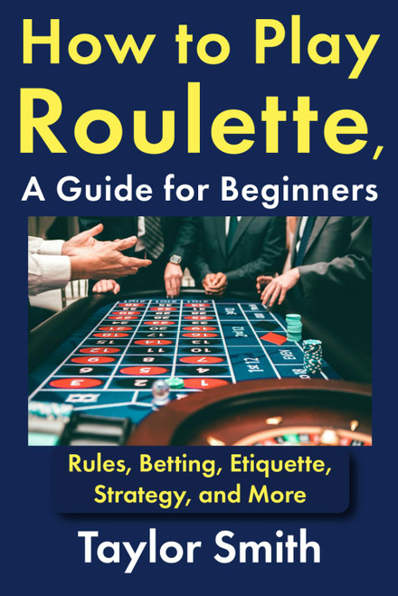 How to Play Roulette, a Guide for Beginners