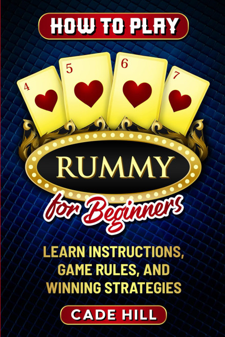 How to Play Rummy for Beginners: Learn Instructions